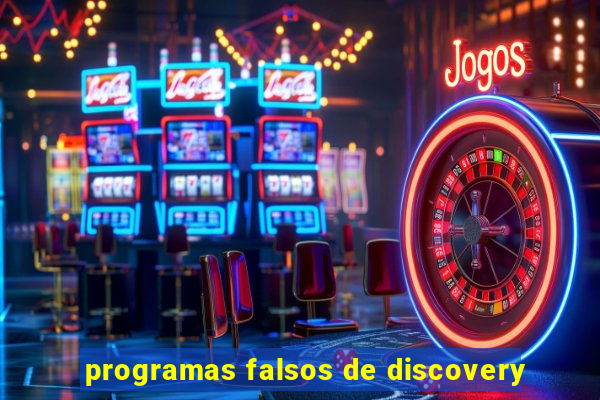 programas falsos de discovery